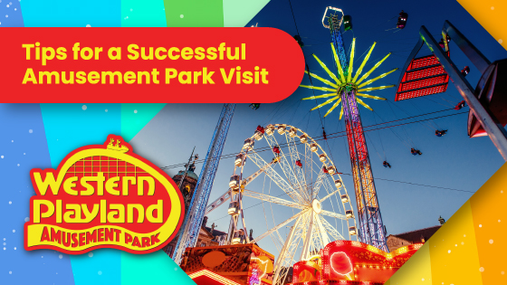 Successful Amusement Park Visit Tips Tips for a Successful Amusement Park Visit
